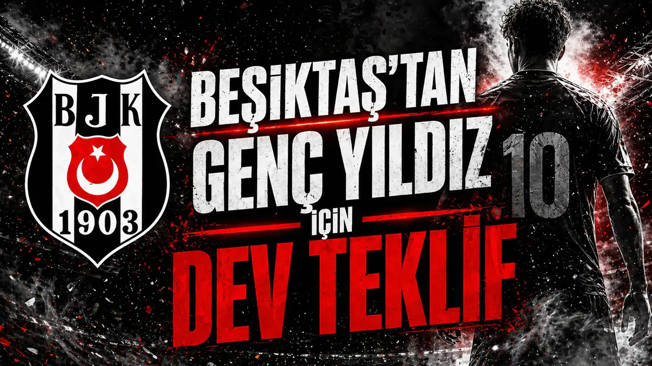 Beşiktaş’tan genç yıldız için dev teklif