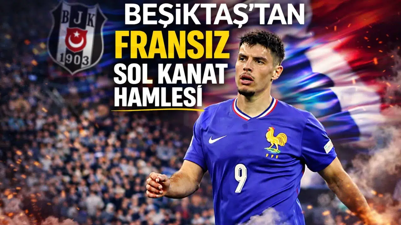Beşiktaş'tan Fransız sol kanat hamlesi