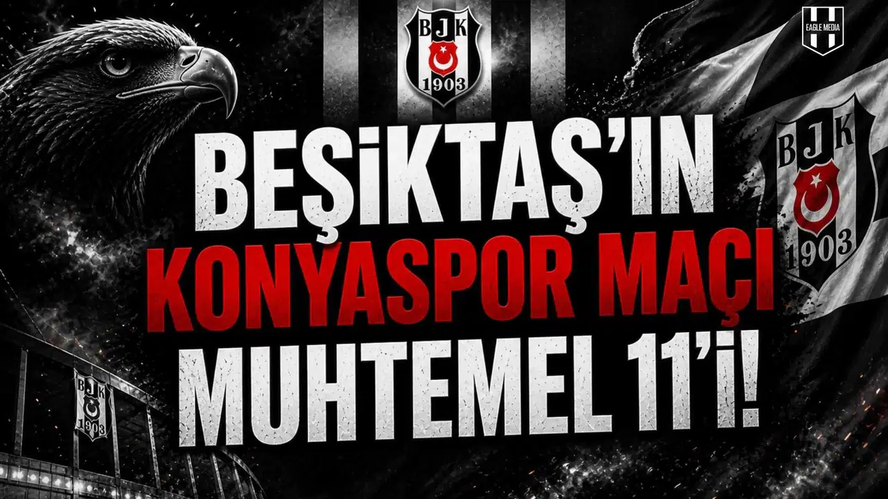 Beşiktaş'ın Konyaspor maçı muhtemel 11'i!