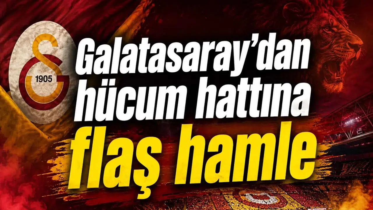 Galatasaray’dan hücum hattına flaş hamle