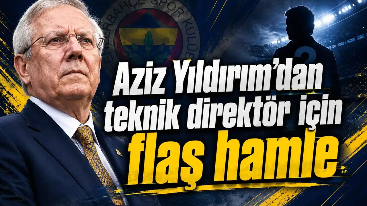 Aziz Yıldırım’dan teknik direktör için flaş hamle