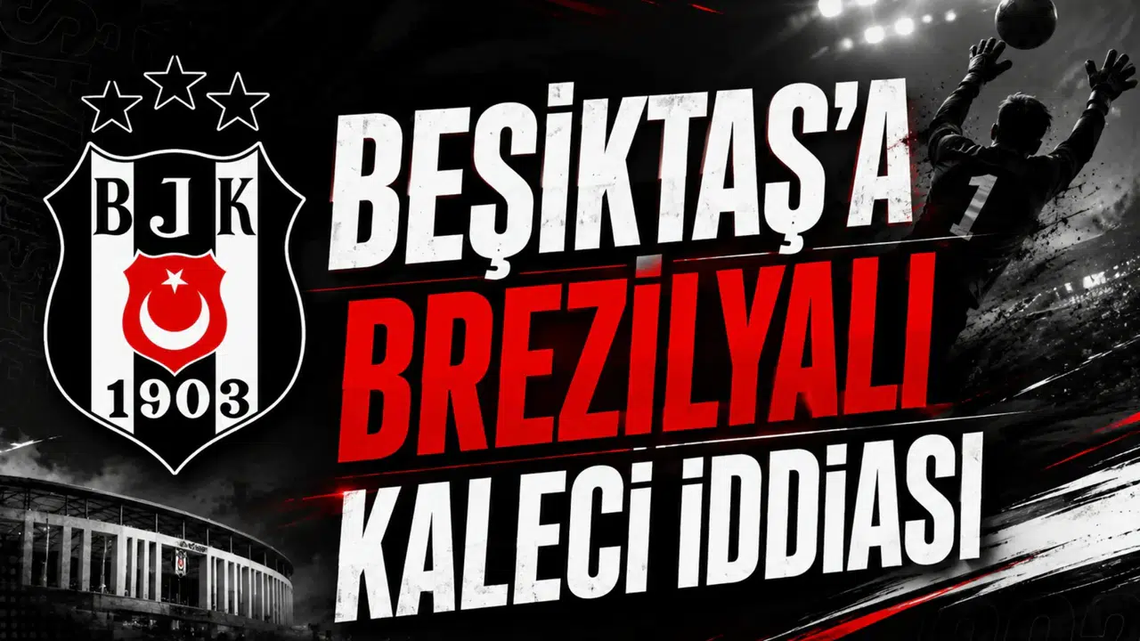 Beşiktaş’a Brezilyalı kaleci iddiası