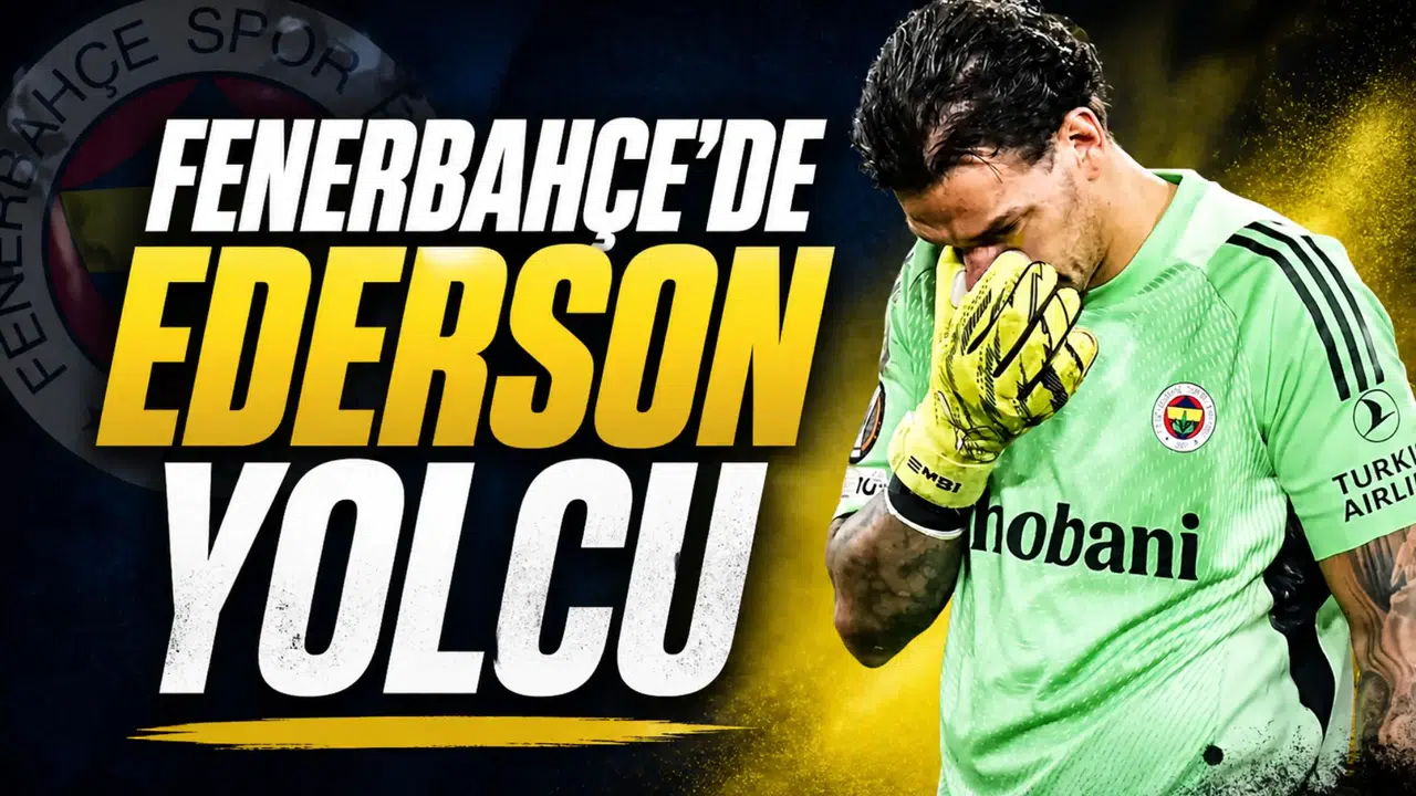 Fenerbahçe'de Ederson yolcu