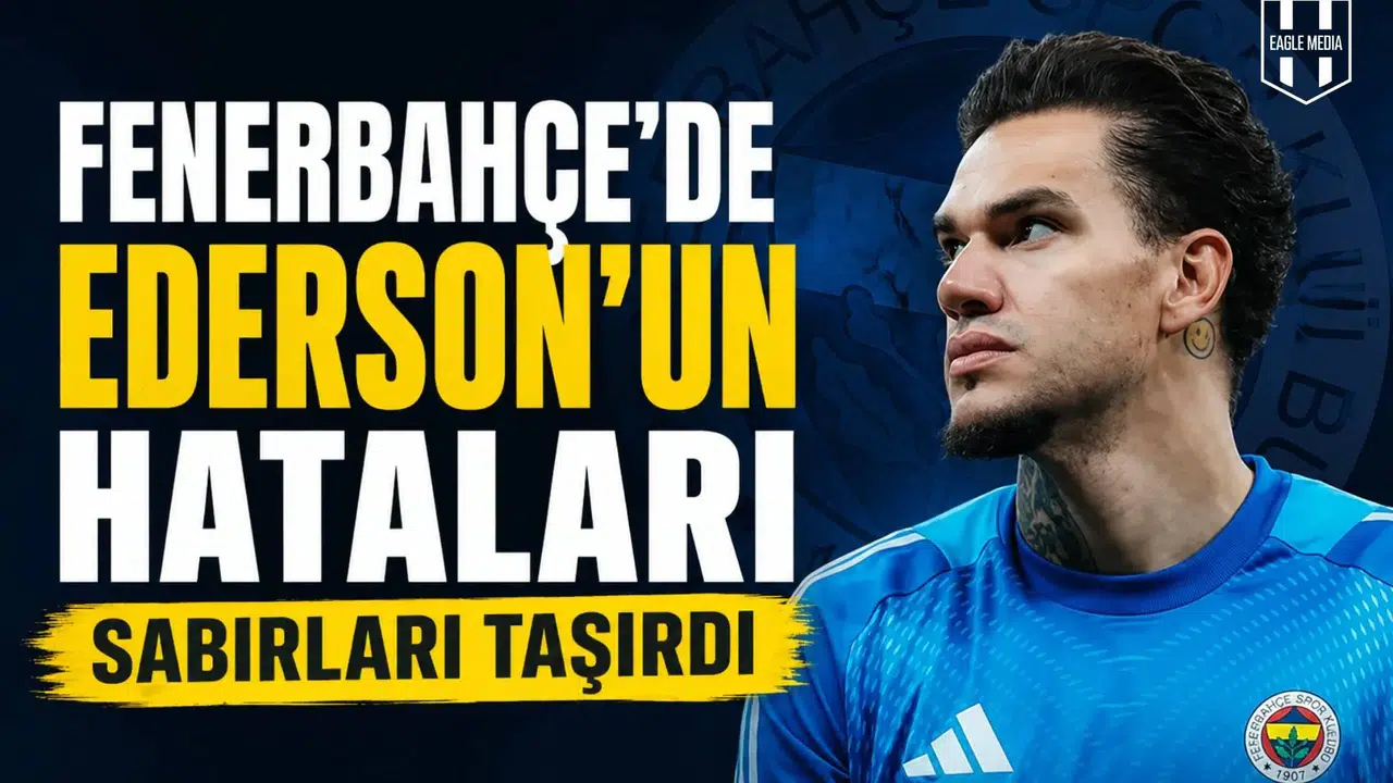 Fenerbahçe’de Ederson'un hataları sabırları taşırdı