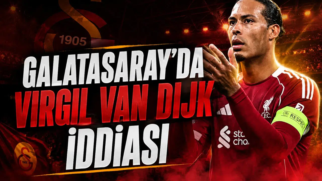 Galatasaray'da Virgil van Dijk iddiası
