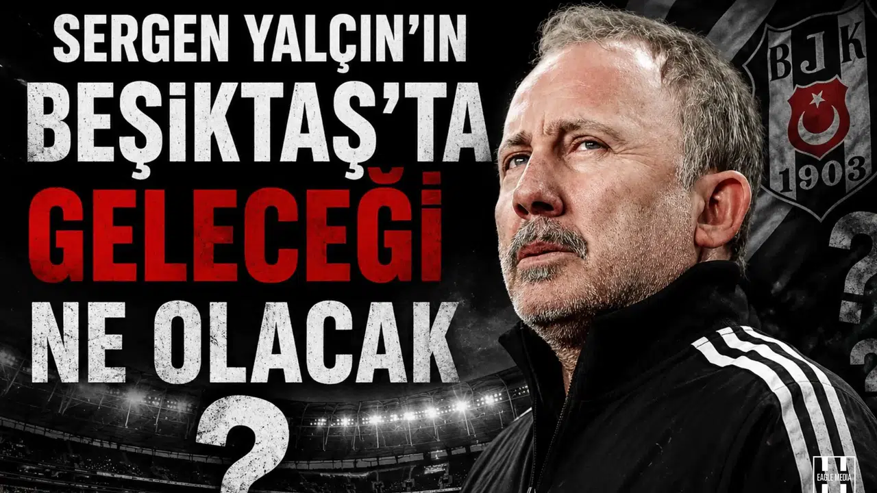 Sergen Yalçın’ın Beşiktaş’ta geleceği ne olacak