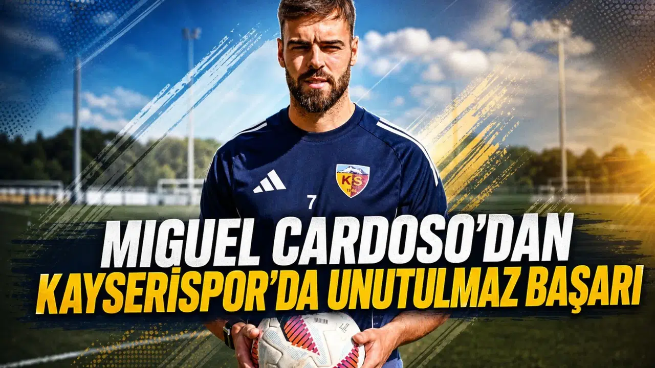 Miguel Cardoso’dan Kayserispor’da Unutulmaz Başarı