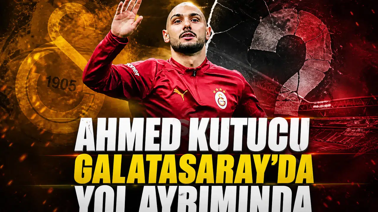 Ahmed Kutucu Galatasaray’da yol ayrımında