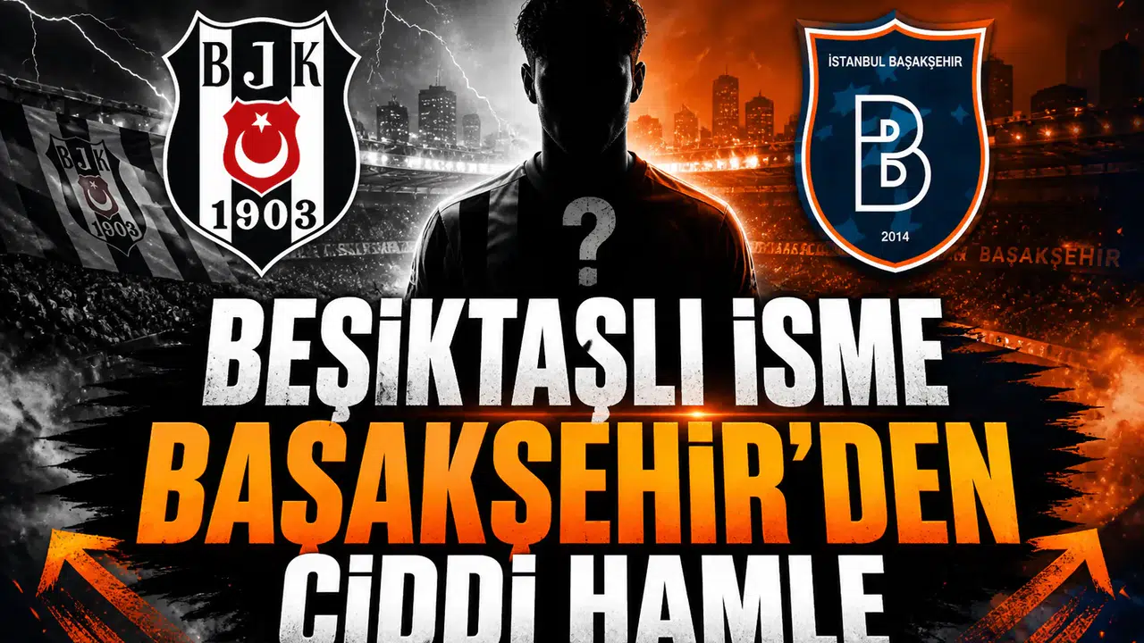 Beşiktaşlı isme Başakşehir’den ciddi hamle