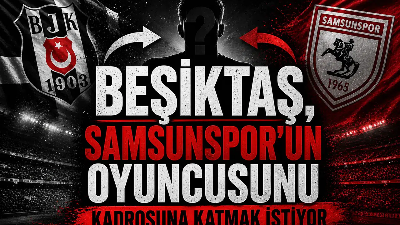 Beşiktaş, Samsunspor’un oyuncusunu kadrosuna katmak istiyor