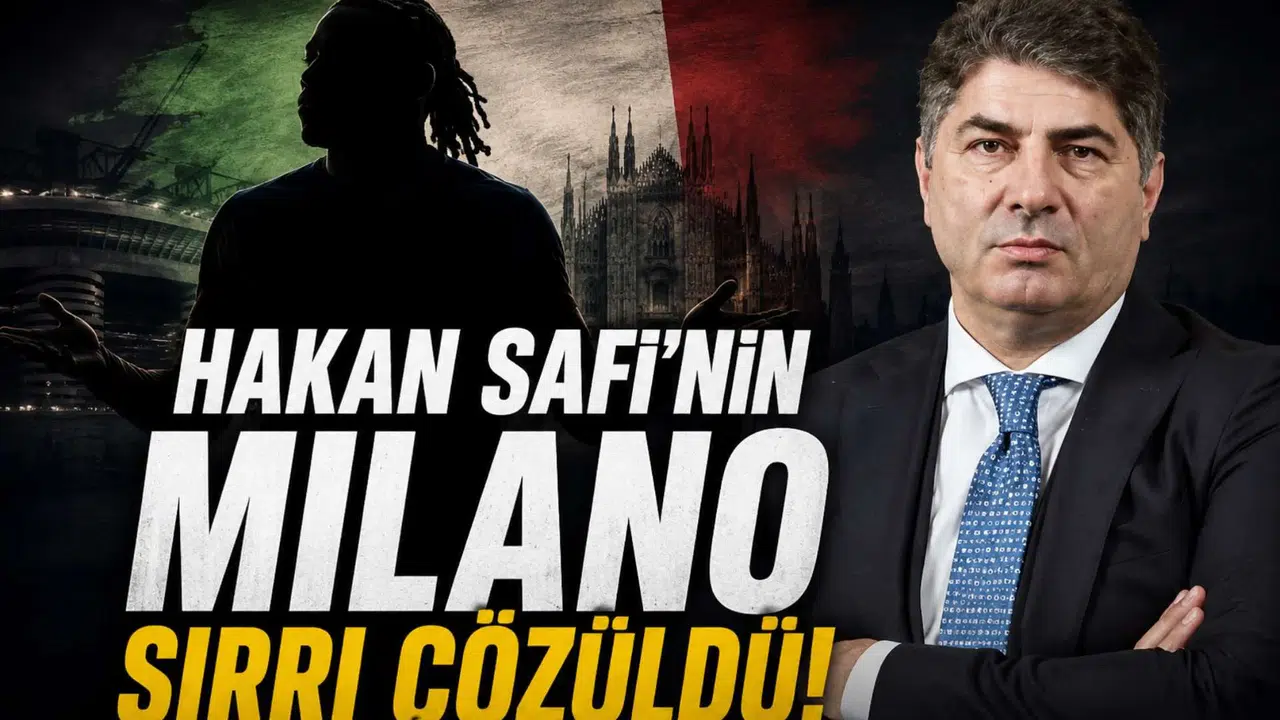 Hakan Safi'nin Milano Sırrı Çözüldü!
