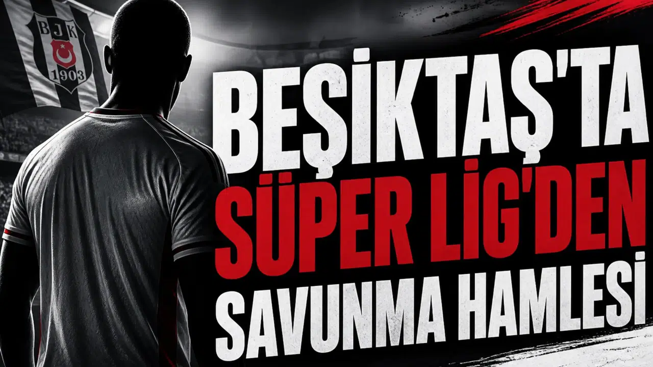 Beşiktaş'ta Süper Lig'den savunma hamlesi