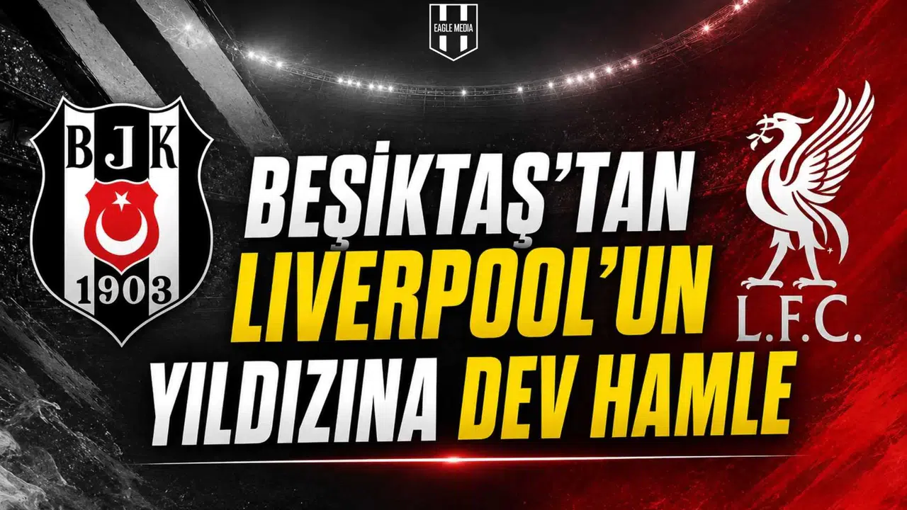 Beşiktaş’tan Liverpool’un yıldızına dev hamle