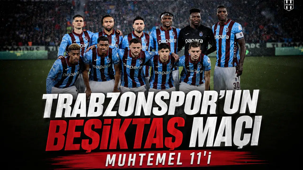 Trabzonspor'un Beşiktaş maçı muhtemel 11'i
