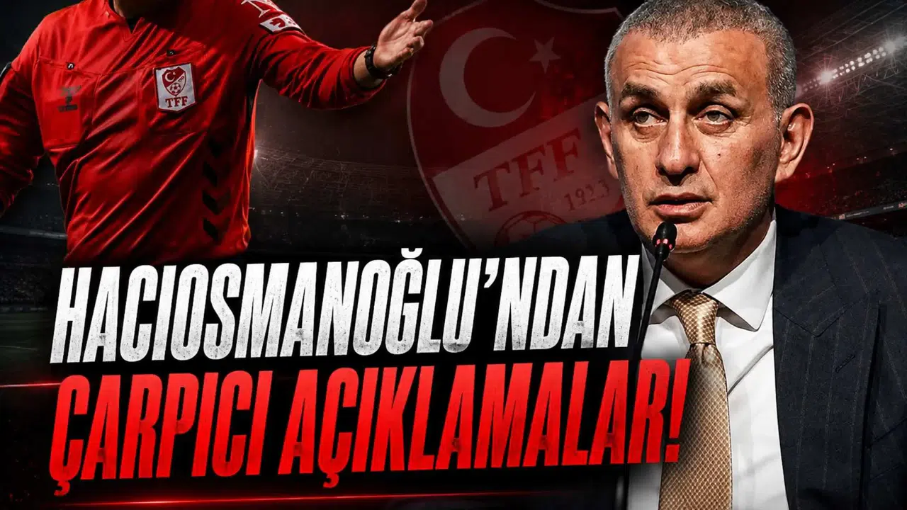 Hacıosmanoğlu'ndan Çarpıcı Açıklamalar!
