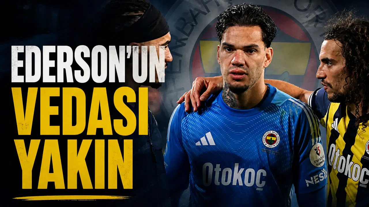 Ederson'un Vedası yakın