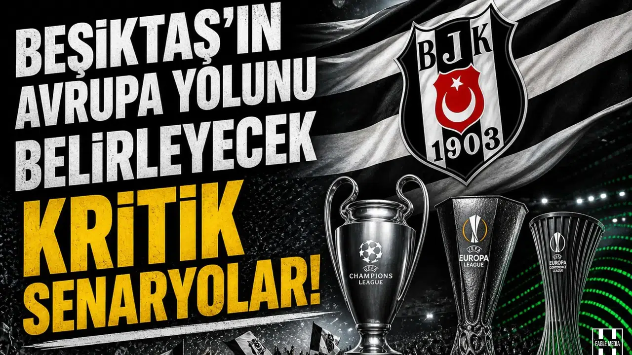 Beşiktaş'ın Avrupa yolunu belirleyecek kritik senaryolar!