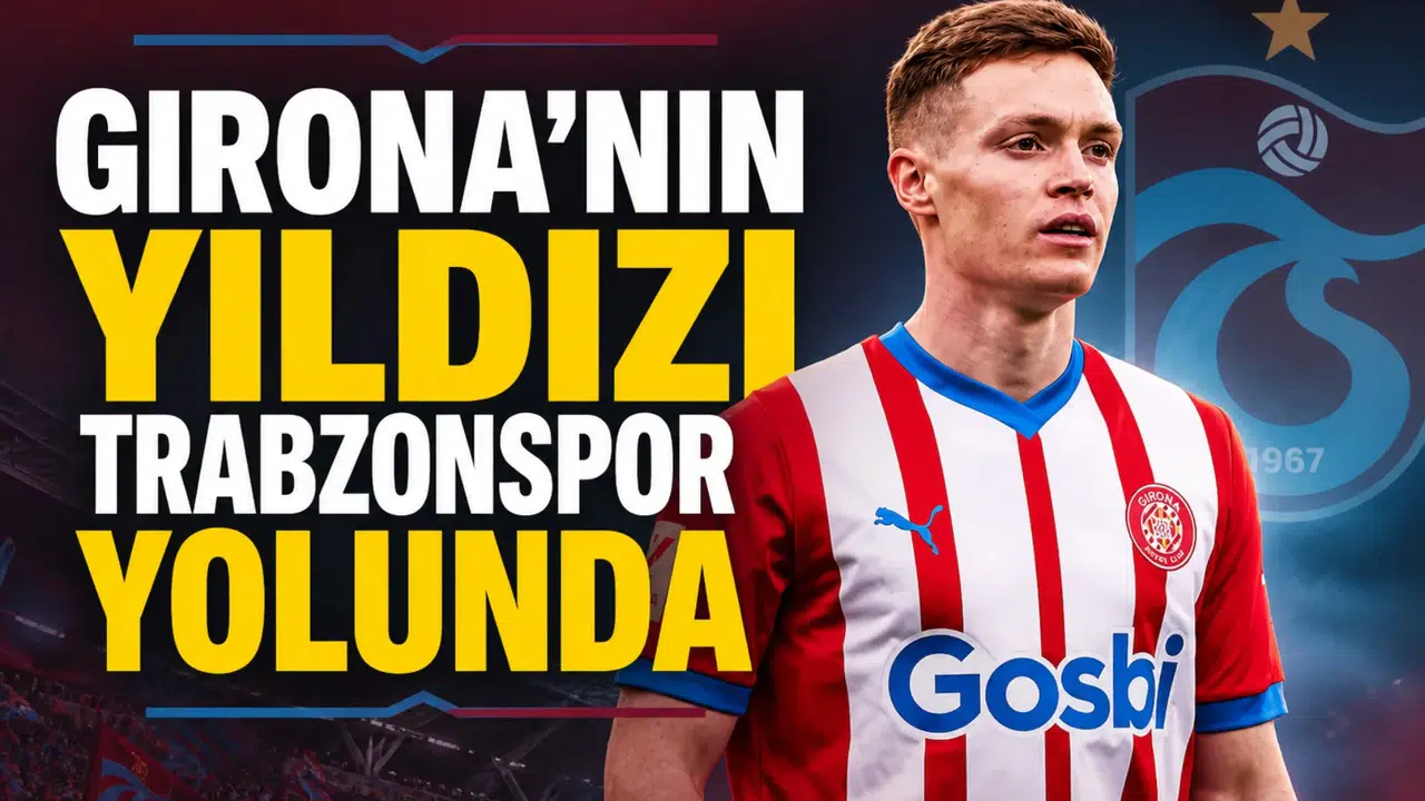 Girona’nın yıldızı Trabzonspor yolunda