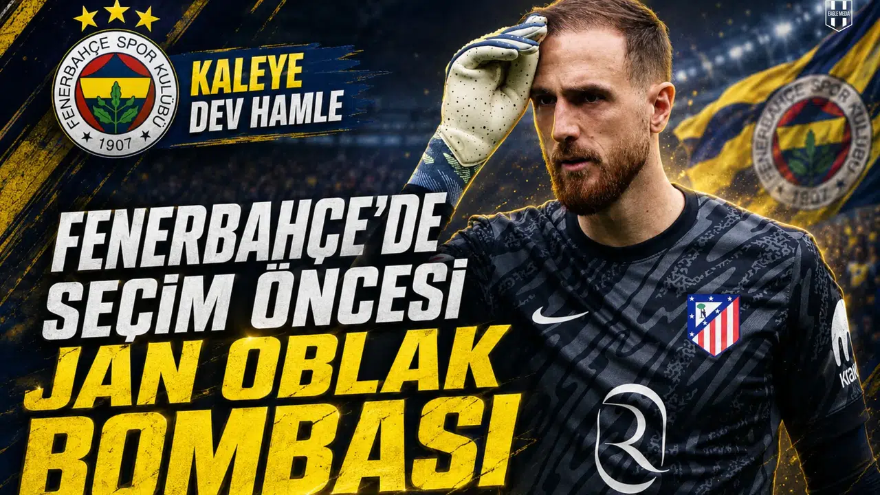 Fenerbahçe'de seçim öncesi Jan Oblak bombası