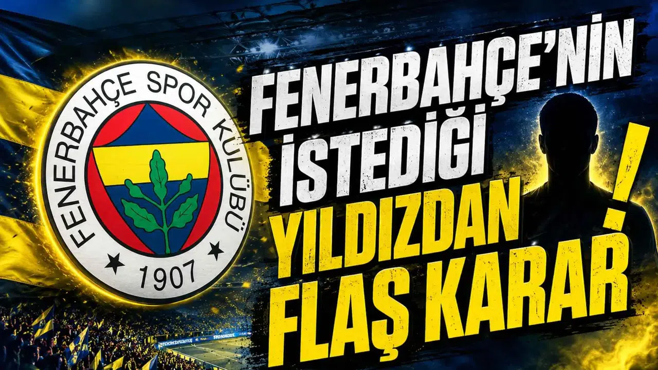 Fenerbahçe’nin istediği yıldızdan flaş karar