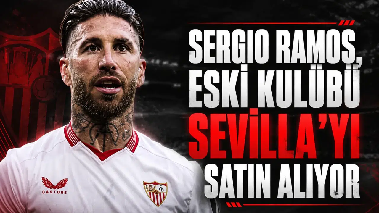 Sergio Ramos, eski kulübü Sevilla'yı satın alıyor