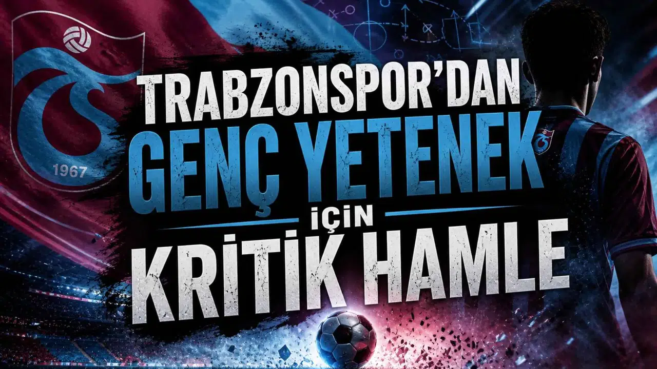 Trabzonspor’dan genç yetenek için kritik hamle