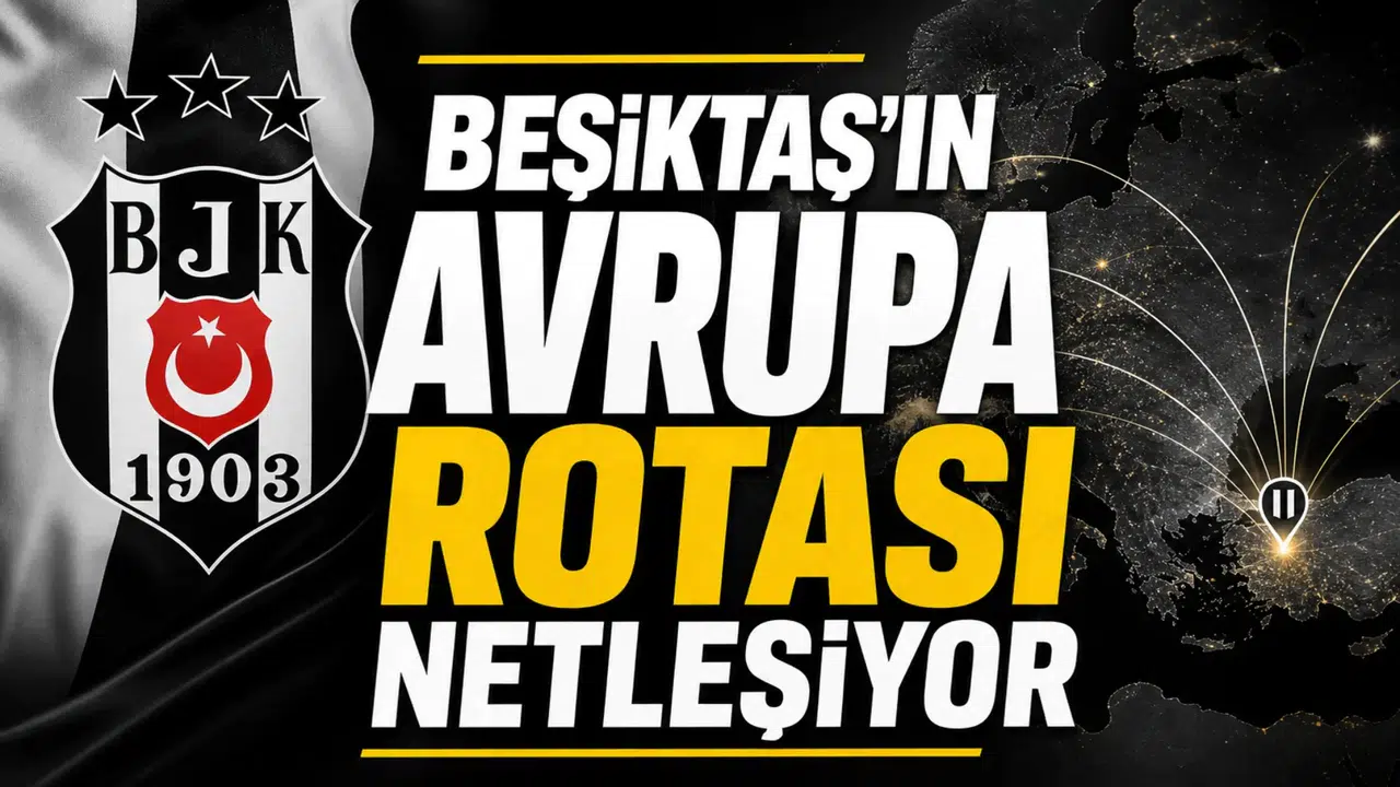 Beşiktaş'ın Avrupa rotası netleşiyor