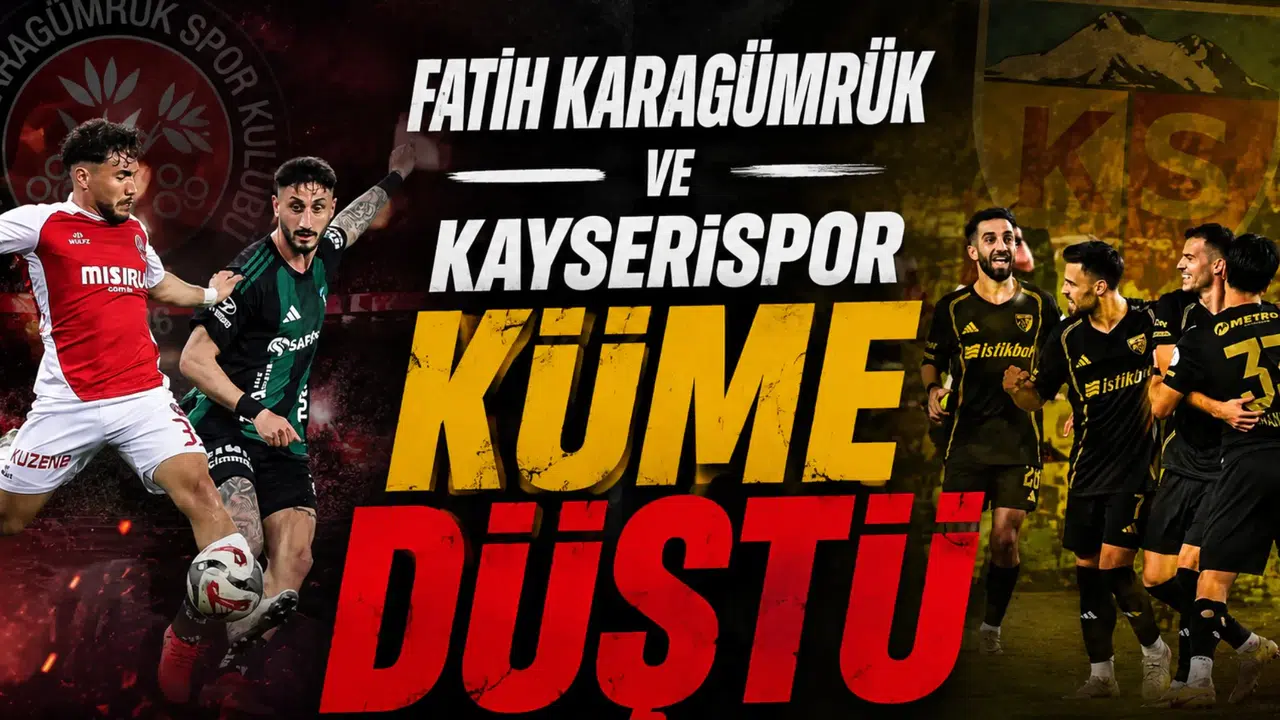 Fatih Karagümrük ve Kayserispor küme düştü