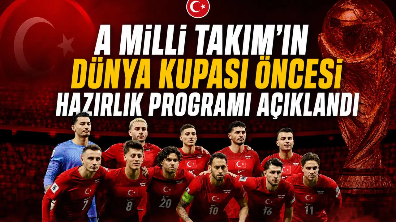 A Milli Takım’ın Dünya Kupası öncesi hazırlık programı açıklandı