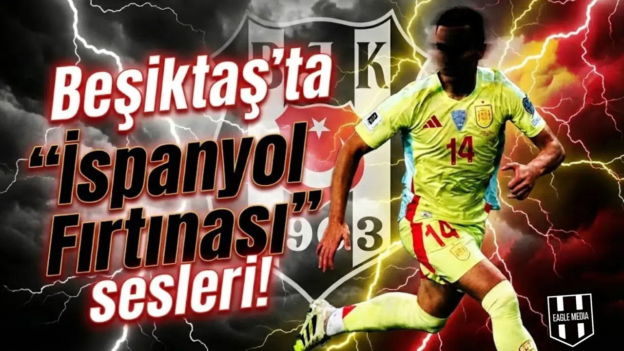 Beşiktaş'ta  İspanyol Fırtınası  sesleri!