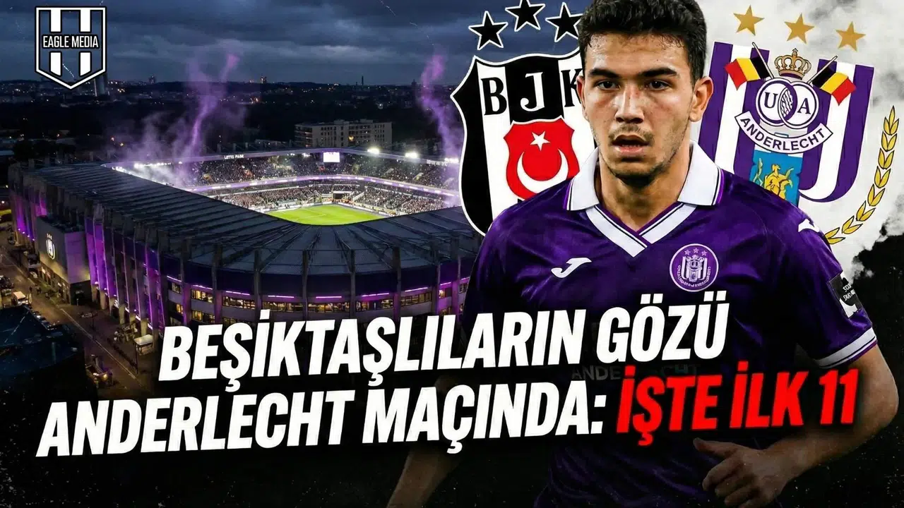 Beşiktaşlıların gözü Anderlecht maçında: İşte ilk 11