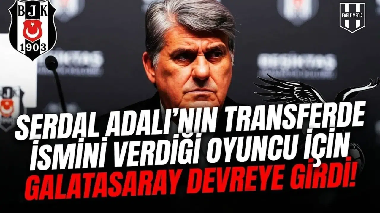 Serdal Adalı’nın transferde ismini verdiği oyuncu için Galatasaray devreye girdi