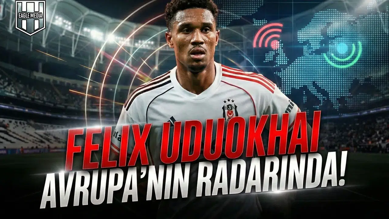 Felix Uduokhai Avrupa’nın radarında!