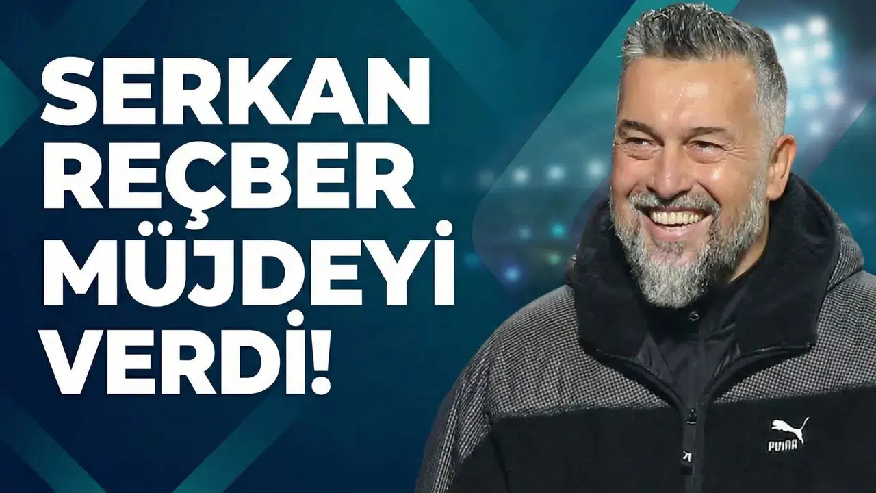 Serkan Reçber müjdeyi verdi!