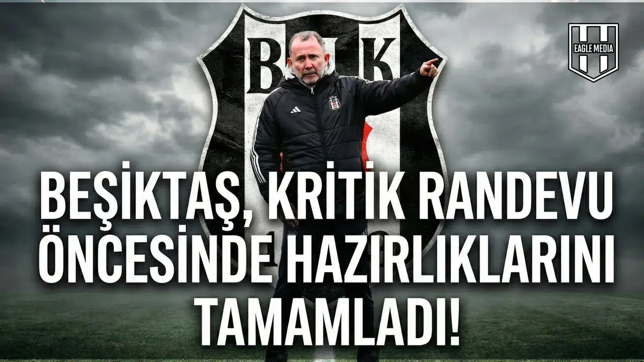 Beşiktaş, kritik randevu öncesinde hazırlıklarını tamamladı!