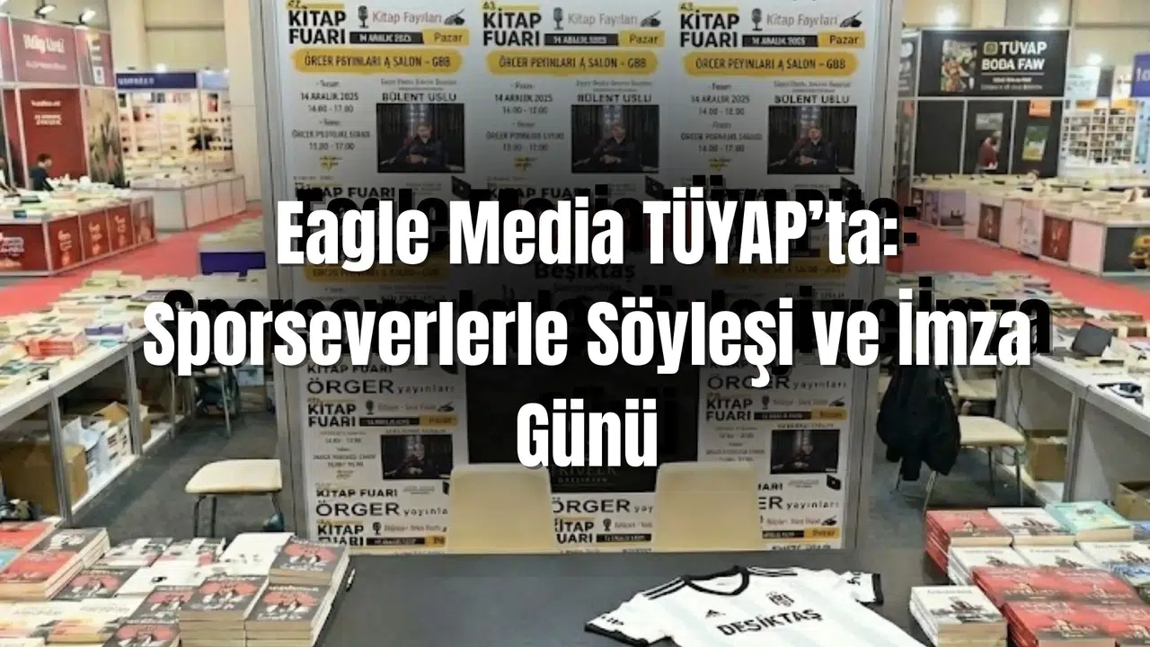 Eagle Media TÜYAP’ta: Sporseverlerle Söyleşi ve İmza Günü