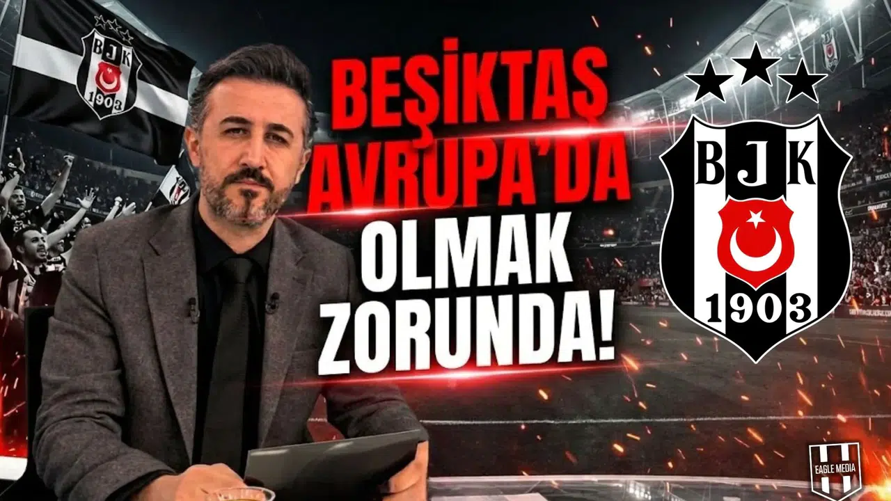 Beşiktaş Avrupa’da olmak zorunda