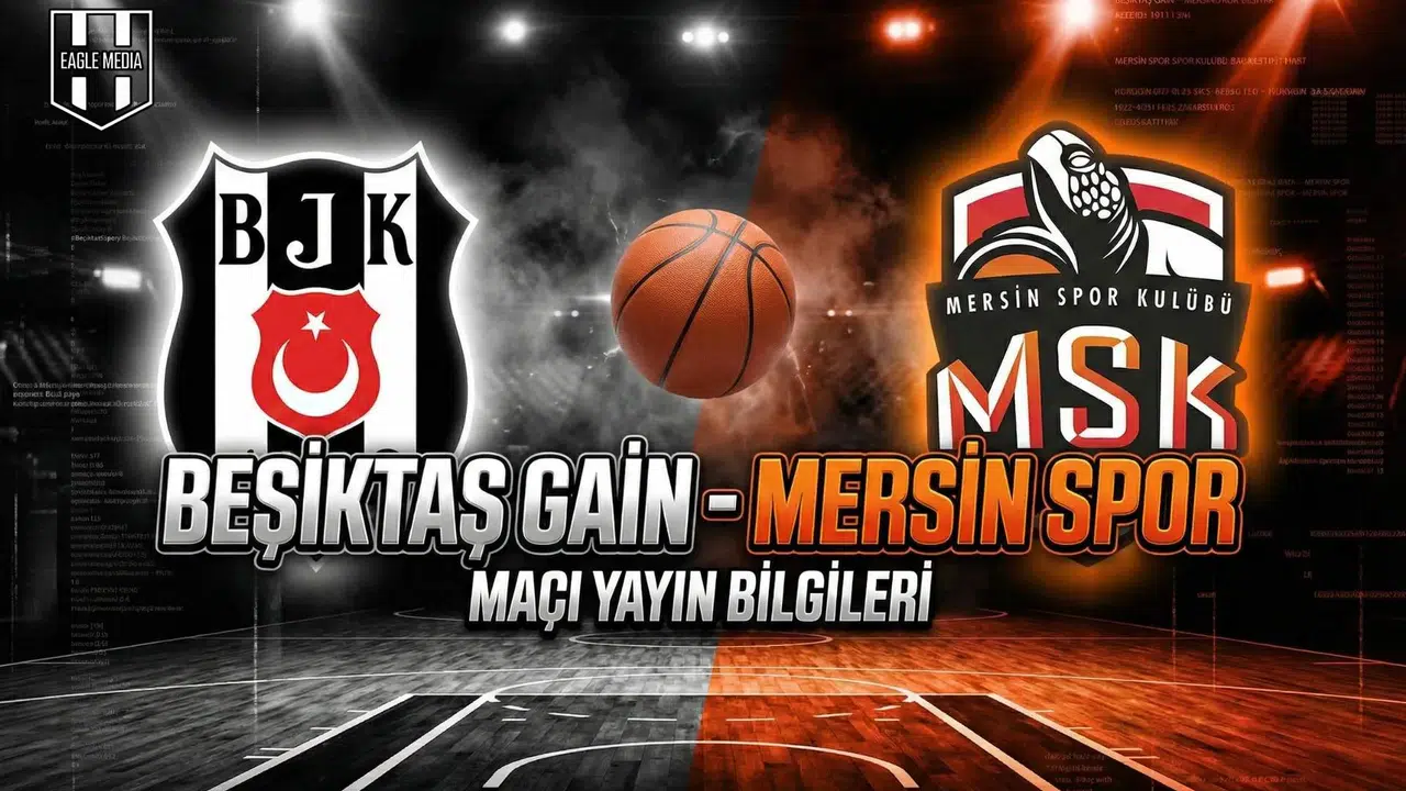 Beşiktaş GAİN - Mersin Spor maçı yayın bilgileri