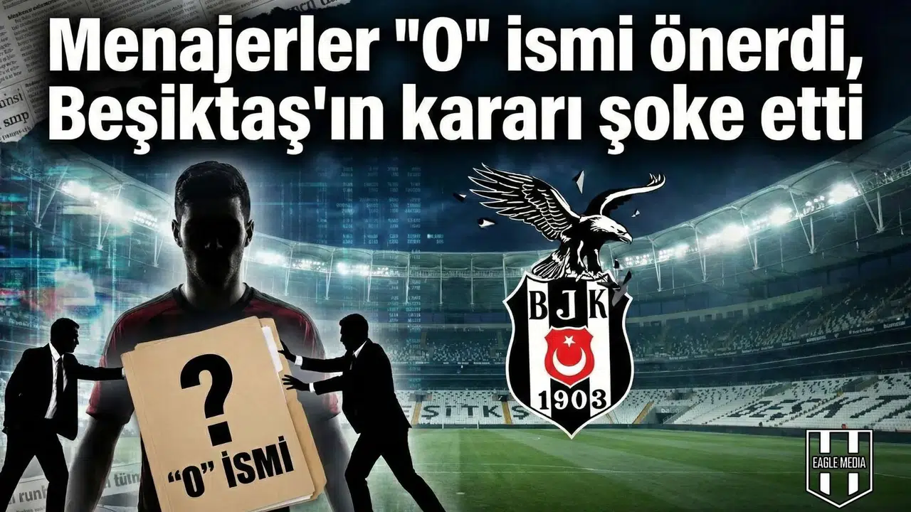 Menajerler  O  ismi önerdi, Beşiktaş'ın kararı şoke etti