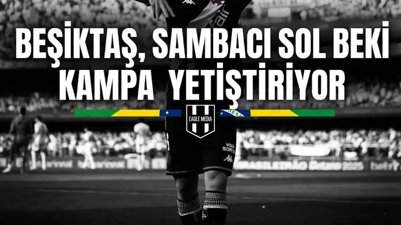 Beşiktaş, Sambacı sol beki kampa yetiştiriyor