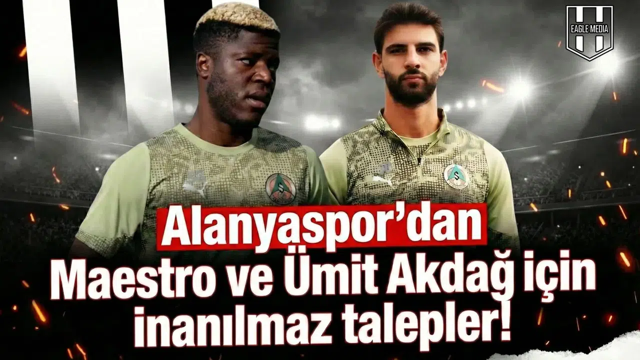 Alanyaspor’dan Maestro ve Ümit Akdağ için inanılmaz talepler!