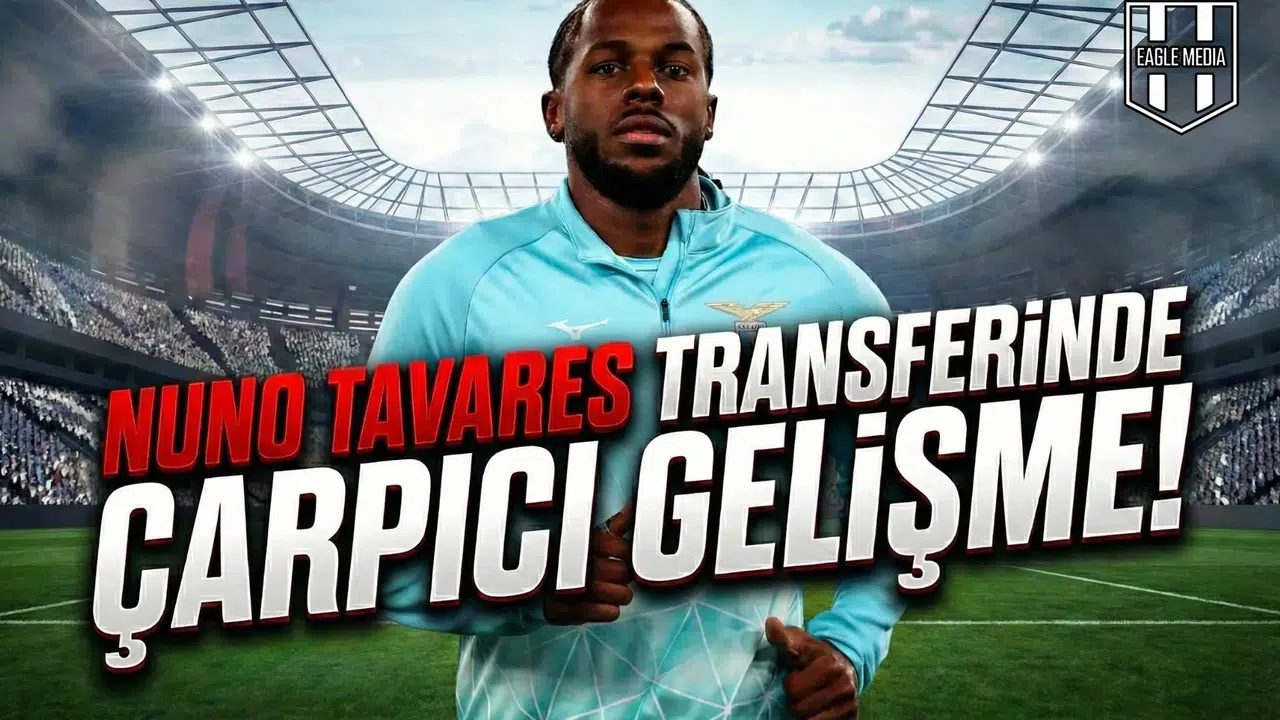 Nuno Tavares transferinde çarpıcı gelişme!