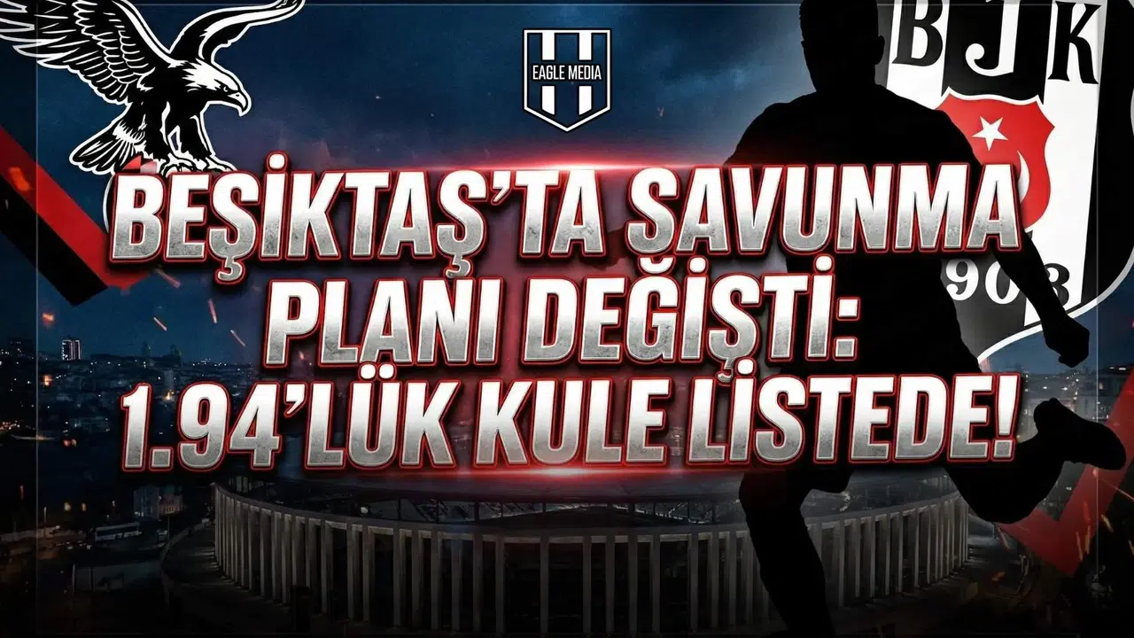 Beşiktaş'ta savunma planı değişti: 1.94'lük kule listede!