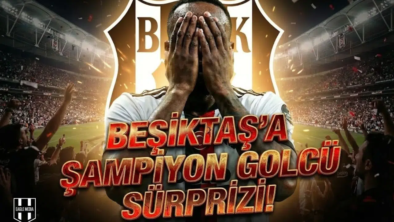 Beşiktaş'a  Şampiyon Golcü  sürprizi