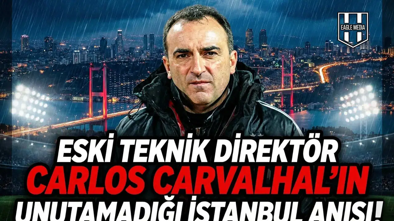 Eski teknik direktör Carlos Carvalhal'ın unutamadığı İstanbul anısı!