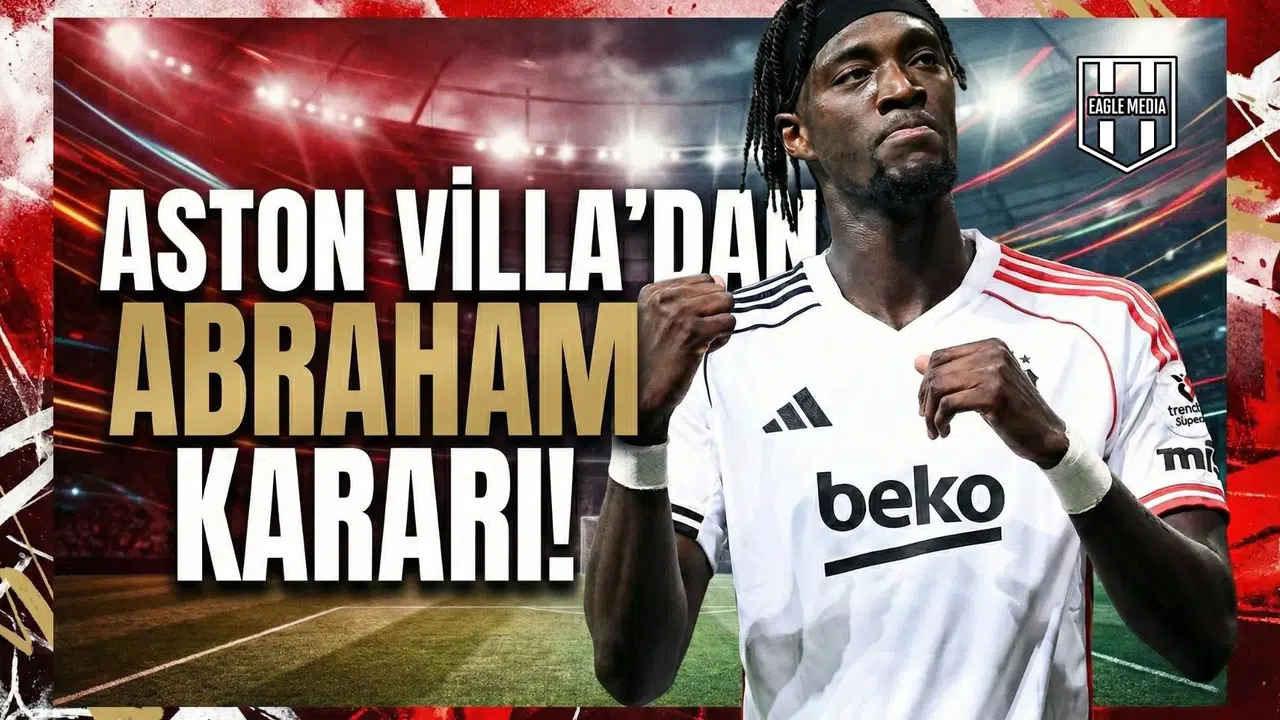 Aston Villa’dan Abraham kararı