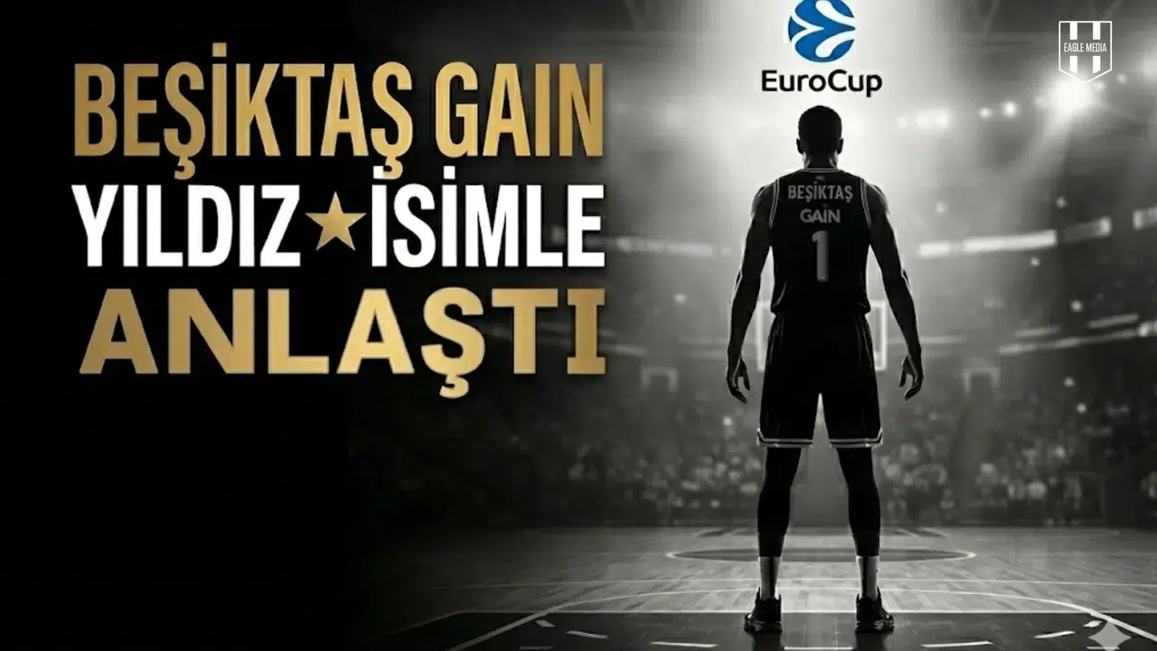 Beşiktaş GAIN yıldız isimle anlaştı