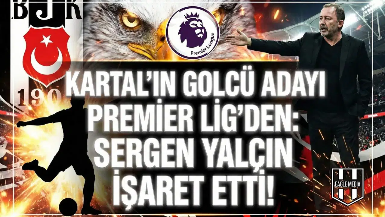 Kartal'ın golcü adayı Premier Lig'den: Sergen Yalçın işaret etti!