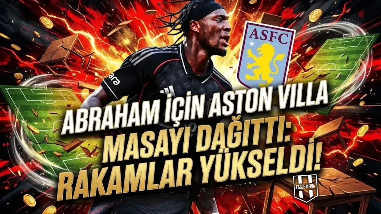 Abraham için Aston Villa masayı dağıttı: Rakamlar yükseldi!