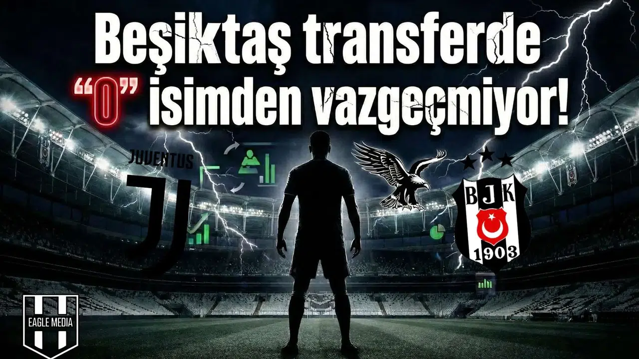 Beşiktaş transferde  O  isimden vazgeçmiyor!
